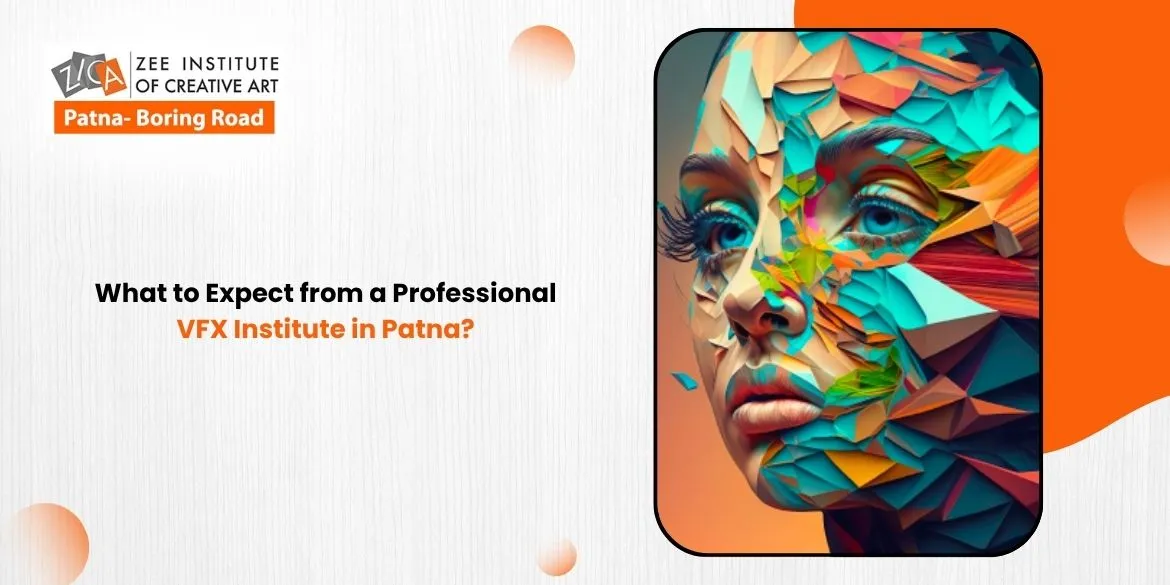 You are currently viewing What to Expect from a Professional VFX Institute in Patna?